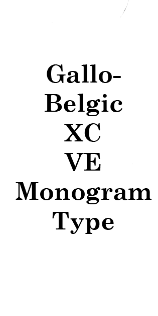 Gallo-Belgic XC - VE Monogram Type